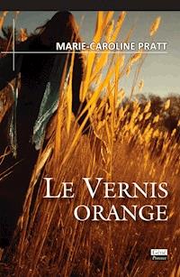 Le vernis orange - Marie-Caroline Pratt - ebook
