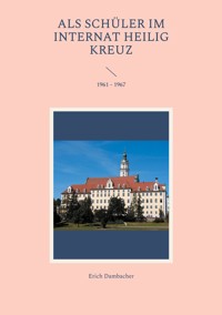 Als Schüler im Internat Heilig Kreuz - Erich Dambacher - ebook
