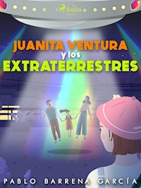 Juanita ventura y los extraterrestres - Pablo Barrena García - ebook