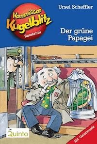 Kommissar Kugelblitz 04. Der grüne Papagei - Ursel Scheffler - ebook