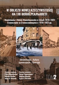 W obliczu nowej rzeczywistości Tom 2 Stanisławów i Ziemia Stanisławowska w latach 1918-1923 -  - książka