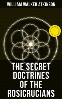 THE SECRET DOCTRINES OF THE ROSICRUCIANS - William Walker Atkinson - ebook