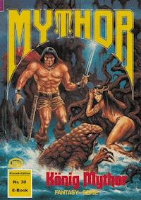 Mythor 30: König Mythor - Horst Hoffmann - ebook
