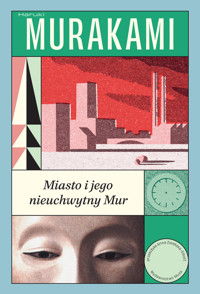 Miasto i jego nieuchwytny Mur - Haruki Murakami - ebook + książka