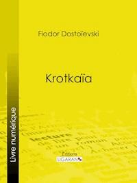 Krotkaïa - Fiodor Dostoievski - ebook