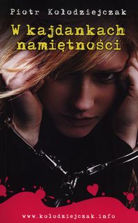 W kajdankach namiętności - Kołodziejczak Piotr - książka