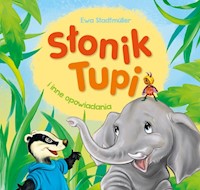 Słonik Tupi i inne opowiadania - Ewa Stadtmüller - książka