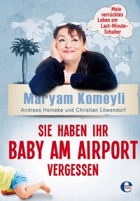 Sie haben Ihr Baby am Airport vergessen - Maryam Komeyli - ebook