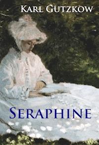 Seraphine - Karl Gutzkow - ebook