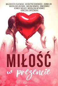 Miłość w prezencie - Falkowska Małgorzata, Grabowska Katarzyna, Jax Joanna, Jarząbek Magdalena, Nawara Ewelina, Nowicz R - książka