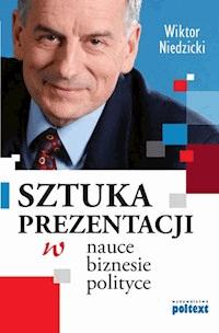 Sztuka prezentacji w nauce biznesie polityce - Wiktor Niedzicki - ebook