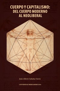 Cuerpo y capitalismo: del cuerpo moderno al neoliberal - Jesús Alberto Cabañas Osorio - ebook
