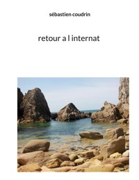 retour a l internat - Sébastien Coudrin - ebook