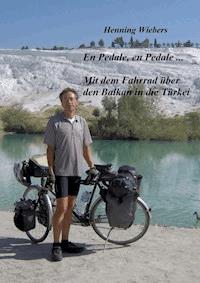 En Pédale, en Pédale - Mit dem Fahrrad über den Balkan in die Türkei - Henning Wiebers - ebook