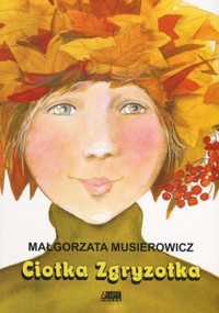 Ciotka Zgryzotka - Małgorzata Musierowicz - książka