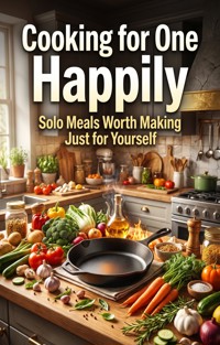 Cooking for One, Happily - Rebecca Hayworth - ebook