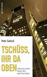 Tschüss, ihr da oben - Peter Zudeick - ebook