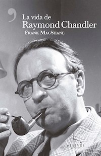 La vida de Raymond Chandler - Frank MacShane - ebook
