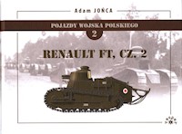 Pojazdy Wojska Polskiego 2 Renault FT Część 2 - Jońca Adam - książka