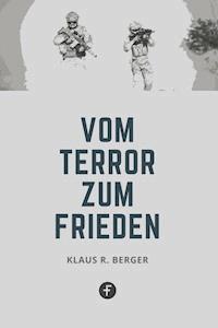 Vom Terror zum Frieden - Klaus Rudolf Berger - ebook