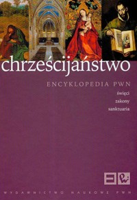Chrześcijaństwo Encyklopedia PWN Święci zakony sanktuaria -  - książka