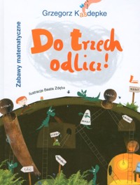 Do trzech odlicz! Zabawy matematyczne - Grzegorz Kasdepke - ebook