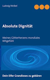 Absolute Dignität - Ludwig Weibel - ebook