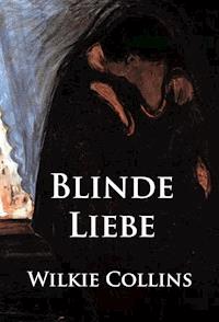Blinde Liebe - Collins Wilkie - ebook