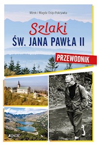 Szlaki św. Jana Pawła II Przewodnik - Osip-Pokrywka Mirek i Magda - książka