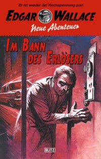 Edgar Wallace - Neue Abenteuer 03: Im Bann des Erlösers - Thomas Tippner - ebook