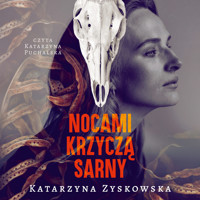 Nocami krzyczą sarny - Zyskowska Katarzyna - audiobook