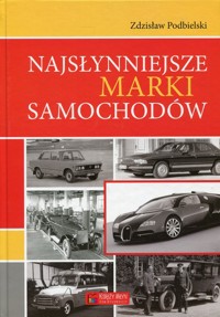 Najsłynniejsze marki samochodów - Podbielski Zdzisław - książka