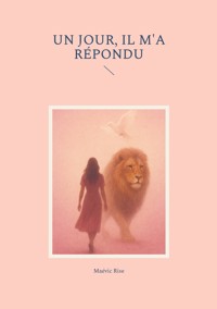 Un jour, il m'a répondu - Maévic Rise - ebook