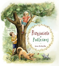 Przyjaciele z Podleśnej - Anna Bichalska - książka