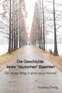 Die Geschichte eines "deutschen" Beamten - Xuqiang Zheng - ebook