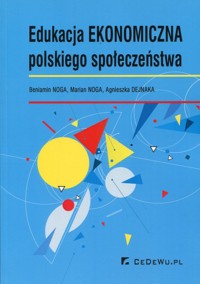 Edukacja ekonomiczna polskiego społeczeństwa - Noga Beniamin, Noga Marian, Dejnaka Agnieszka - książka