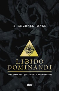 Libido dominandi - E. Michael Jones - książka