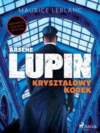 Arsène Lupin. Kryształowy korek - Leblanc Maurice - ebook + audiobook
