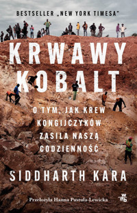 Krwawy kobalt. O tym, jak krew Kongijczyków zasila naszą codzienność - Siddharth Kara - książka