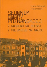Słownik gwary poznańskiej. Z naszego na polski, z polskiego na nasze - Waldemar Wierzba - ebook