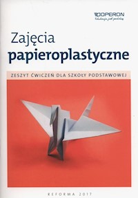 Zajęcia papieroplastyczne Zeszyt ćwiczeń - Kowalczyk Irena - książka