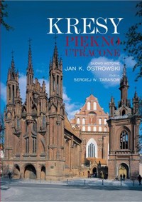 Kresy. Piękno utracone - zbiorowa praca - książka