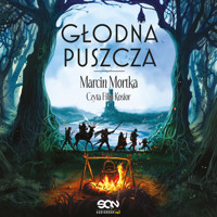 Głodna puszcza - Marcin Mortka - ebook + audiobook + książka