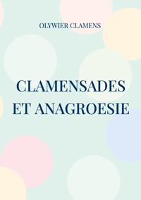 Clamensades et anagroesie - Olywier Clamens - ebook