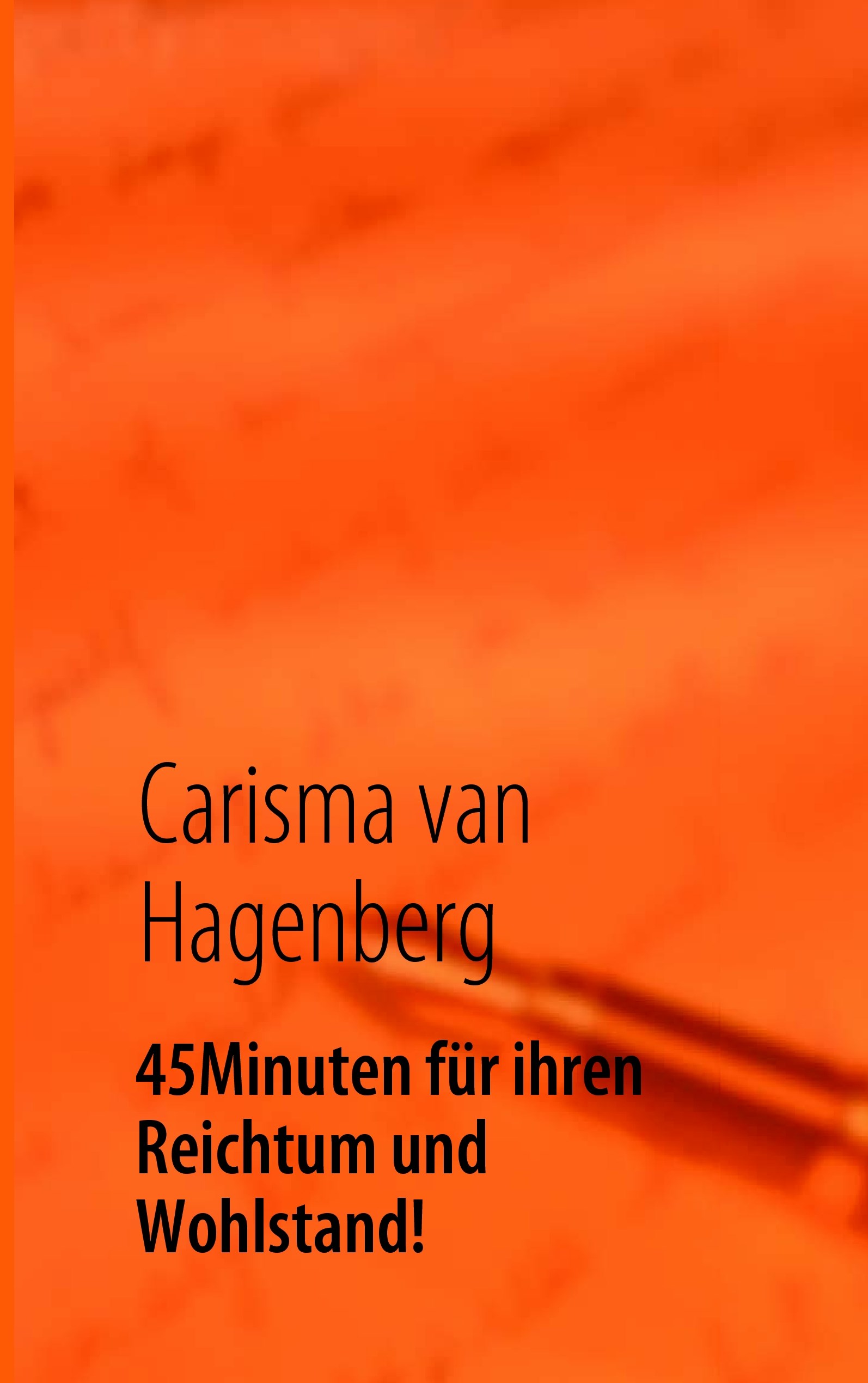 45 Minuten für ihren Reichtum und Wohlstand!