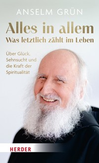 Alles in allem – was letztlich zählt im Leben. - Anselm Grün OSB - ebook