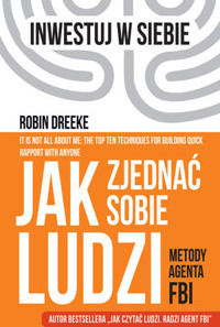 Jak zjednać sobie ludzi. Metody agenta FBI - Robin Dreeke - książka