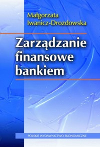 Zarządzanie finansowe bankiem - Iwanicz-Drozdowska Małgorzata - książka
