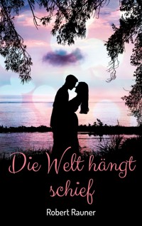 Die Welt hängt schief - Robert Rauner - ebook