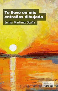 Te llevo en mis entrañas dibujada - Emma Martínez Ocaña - ebook
